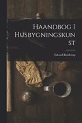 Haandbog I Husbygningskunst