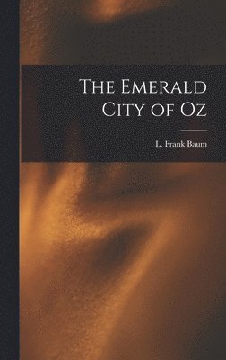 L Frank Baum - Emerald City of Oz, Inbunden
