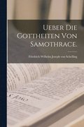 Ueber die Gottheiten von Samothrace.