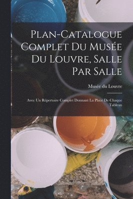 Musée Du Louvre - Plan-catalogue complet du Musée du Louvre, salle par salle, Häftad. Tillgänglighet: Lägg i varukorg
