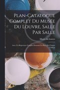 Plan-catalogue complet du Muse du Louvre, salle par salle
