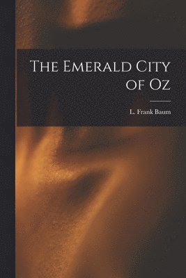 L Frank Baum - Emerald City of Oz, Häftad