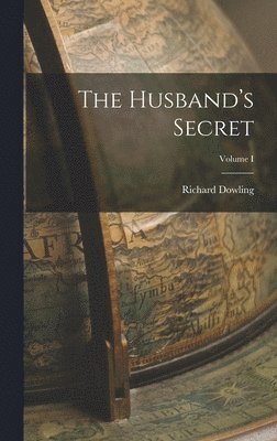 Richard Dowling - Husband's Secret; Volume I, Inbunden. Tillgänglighet: Lägg i varukorg