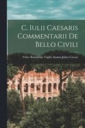 C. Iulii Caesaris Commentarii de Bello Civili