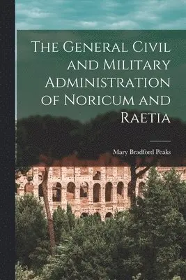 General Civil and Military Administration of Noricum and Raetia