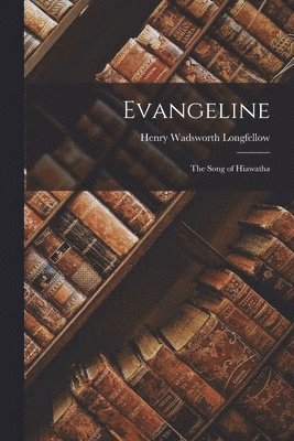 Henry Wadsworth Longfellow - Evangeline, Häftad