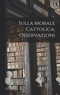 Sulla Morale Cattolica, Osservazioni
