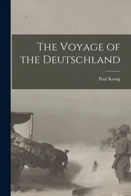 Paul Konig - Voyage of the Deutschland, Häftad. Tillgänglighet: Lägg i varukorg