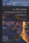La Rforme Intellectuelle et Morale