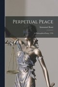Perpetual Peace; a Philosophical Essay, 1795