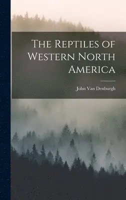 John Van Denburgh - Reptiles of Western North America, Inbunden. Tillgänglighet: Lägg i varukorg