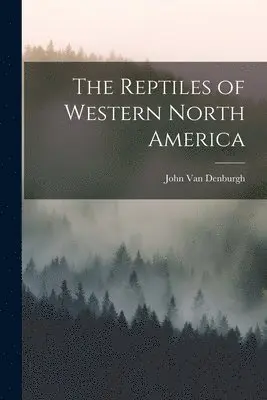 John Van Denburgh - Reptiles of Western North America, Häftad. Tillgänglighet: Lägg i varukorg