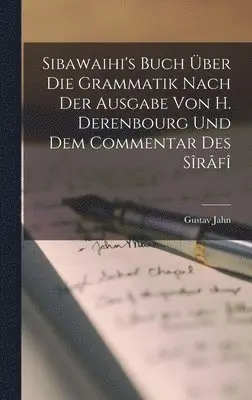 Gustav Jahn - Sibawaihi's Buch Über Die Grammatik Nach Der Ausgabe Von H. Derenbourg Und Dem Commentar Des Sîrâfî, Inbunden. Tillgänglighet: Lägg i varukorg