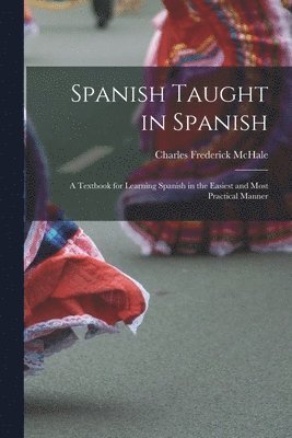 Charles Frederick McHale - Spanish Taught in Spanish, Häftad. Tillgänglighet: Lägg i varukorg