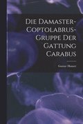 Die Damaster-Coptolabrus-Gruppe der Gattung Carabus