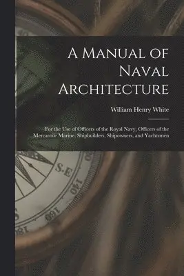 William Henry White - Manual of Naval Architecture, Häftad. Tillgänglighet: Tillfälligt slut