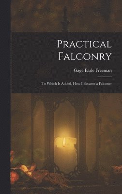Gage Earle Freeman - Practical Falconry, Inbunden. Tillgänglighet: Lägg i varukorg