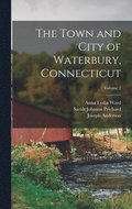 Town and City of Waterbury, Connecticut; Volume 2