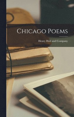 Henry Holt and Company - Chicago Poems, Inbunden