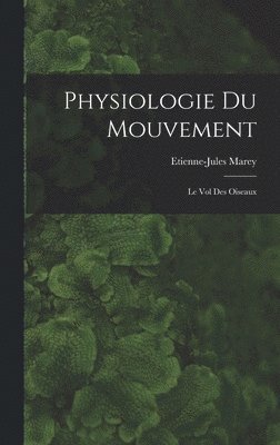Etienne-Jules Marey - Physiologie Du Mouvement, Inbunden