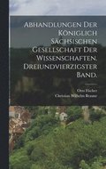 Abhandlungen der kniglich schsischen Gesellschaft der Wissenschaften. Dreiundvierzigster Band.