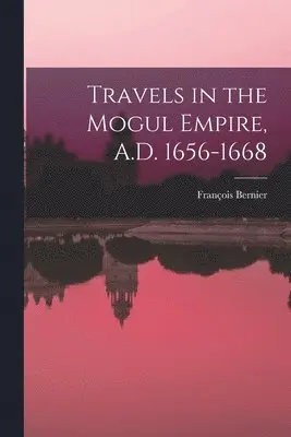 François Bernier - Travels in the Mogul Empire, A.D. 1656-1668, Häftad. Tillgänglighet: Lägg i varukorg