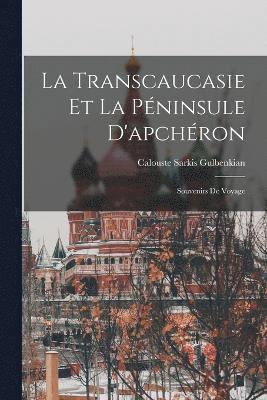 Transcaucasie Et La Péninsule D'apchéron