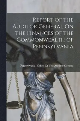Pennsylvania Office of the Auditor G - Report of the Auditor General On the Finances of the Commonwealth of Pennsylvania, Häftad. Tillgänglighet: Lägg i varukorg
