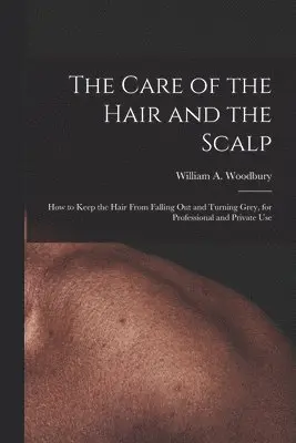Care of the Hair and the Scalp