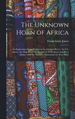 Frank Linsly James - Unknown Horn of Africa, Inbunden