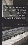 Erinnerungen an Johannes Brahms in Briefen besonders aus seiner Jugendzeit.