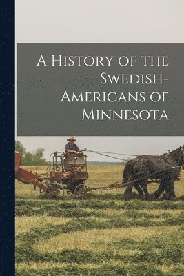 Anonymous - History of the Swedish-Americans of Minnesota, Häftad
