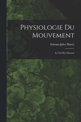 Etienne-Jules Marey - Physiologie Du Mouvement, Häftad