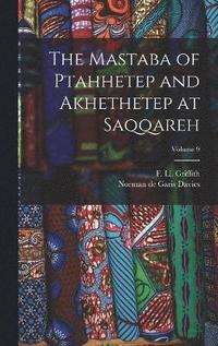 The Mastaba of Ptahhetep and Akhethetep at Saqqareh; Volume 9