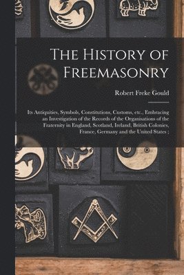 Robert Freke Gould - History of Freemasonry, Häftad