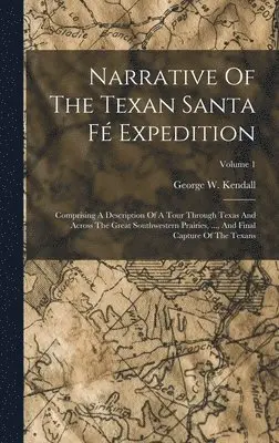 George W Kendall - Narrative Of The Texan Santa Fé Expedition, Inbunden. Tillgänglighet: Lägg i varukorg