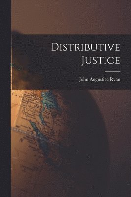 John Augustine Ryan - Distributive Justice, Häftad