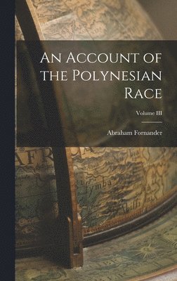 Abraham Fornander - Account of the Polynesian Race; Volume III, Inbunden. Tillgänglighet: Lägg i varukorg
