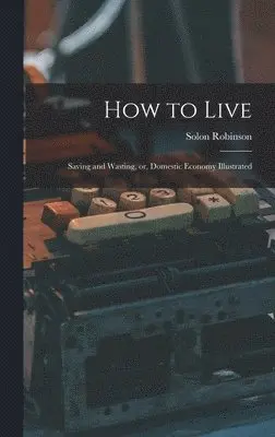 Solon Robinson - How to Live, Inbunden. Tillgänglighet: Lägg i varukorg