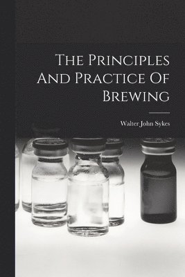 Principles And Practice Of Brewing