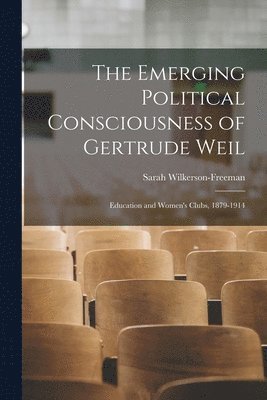 Sarah Wilkerson-Freeman - Emerging Political Consciousness of Gertrude Weil, Häftad
