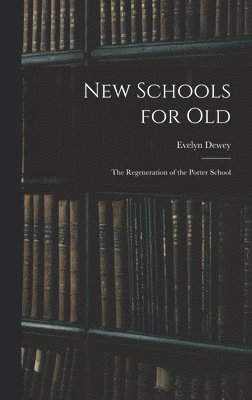 Evelyn Dewey - New Schools for Old, Inbunden. Tillgänglighet: Lägg i varukorg