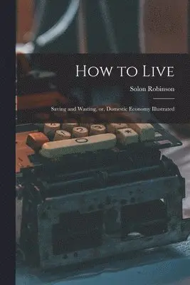 Solon Robinson - How to Live, Häftad. Tillgänglighet: Lägg i varukorg