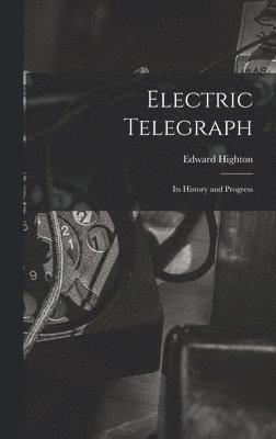 Edward Highton - Electric Telegraph, Inbunden. Tillgänglighet: Lägg i varukorg