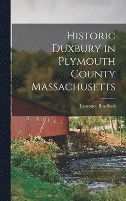 Laurence Bradford - Historic Duxbury in Plymouth County Massachusetts, Inbunden. Tillgänglighet: Lägg i varukorg