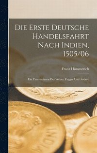 erste Deutsche Handelsfahrt Nach Indien, 1505/06