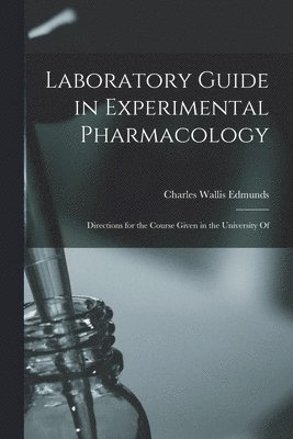 Laboratory Guide in Experimental Pharmacology