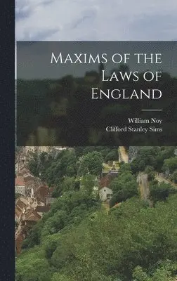 William Noy, Clifford Stanley Sims - Maxims of the Laws of England, Inbunden. Tillgänglighet: Lägg i varukorg