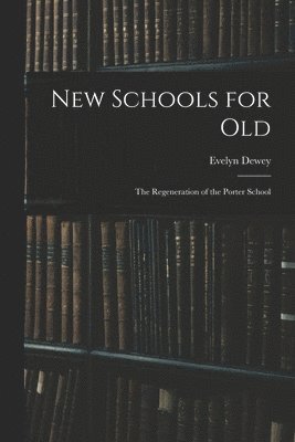 Evelyn Dewey - New Schools for Old, Häftad. Tillgänglighet: Lägg i varukorg