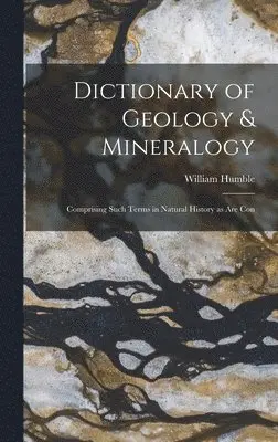 William Humble - Dictionary of Geology & Mineralogy [microform], Inbunden. Tillgänglighet: Lägg i varukorg
